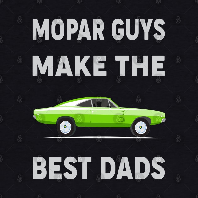 Mopar Guys Make The Best Dads by MoparArtist 